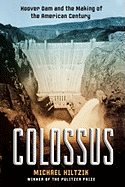 Colossus: Hoover Dam and the Making of the American Century