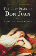 The Lost Diary of Don Juan: An Account of the True Arts of Passion and the Perilous Adventure of Love