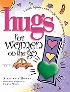 Hugs for Women on the Go: Stories, Sayings, and Scriptures to Encourage and Inspire