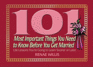 101 Most Important Things You Need to Know Before You Get Married: Life Lessons You're Going to Learn Sooner or Later...
