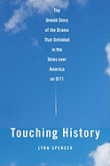 Touching History: The Untold Story of the Drama That Unfolded in the Skies Over America on 9/11
