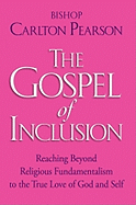 The Gospel of Inclusion: Reaching Beyond Religious Fundamentalism to the True Love of Godand Self