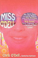 Miss O'Dell (Library Edition): My Hard Days and Long Nights with the Beatles, the Stones, Bob Dylan, Eric Clapton, and the Women They Loved
