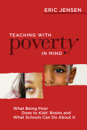 Teaching with Poverty in Mind: What Being Poor Does to Kids' Brains and What Schools Can Do about It