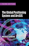 The Global Positioning System and Arcgis, Third Edition