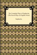 The Complete Plays of Sophocles (the Seven Plays in English Verse)