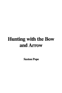 Hunting with the Bow and Arrow