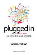 Plugged in: The Generation y Guide to Thriving at Work