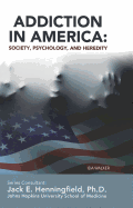 Addiction in America: Society, Psychology and Heredity