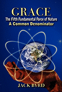 Grace: The Fifth Fundamental Force of Nature: A Common Denominator