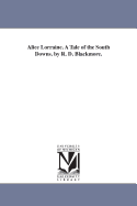 Alice Lorraine. a Tale of the South Downs. by R. D. Blackmore.
