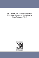 The Poetical Works of Thomas Hood. with Some Account of the Author. in Four Volumes