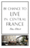 By Chance to Live in Central France: A Move to France, Renovation, Conversion and Running a Successful Gite