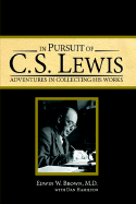 In Pursuit of C.S. Lewis: Adventures in Collecting His Works