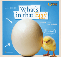 What's in That Egg?: A Book about Life Cycles