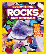 Everything: Rocks and Minerals: Dazzling Gems of Photos and Info That Will Rock Your World