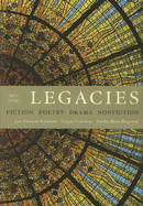 Legacies: Fiction, Poetry, Drama, Nonfiction