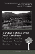 Founding Fictions of the Dutch Caribbean: Carel De Haseth's Slave and Master (Katibu Di Shon)