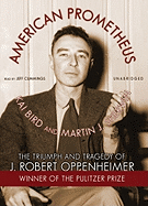American Prometheus Part 1: The Triumph and Tragedy of J. Robert Oppenheimer