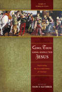 Come, Thou Long Expected Jesus: Experiencing the Peace and Promise of Christmas