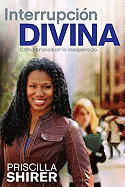 Interrupcion Divina: Como Transitar Lo Inesperado