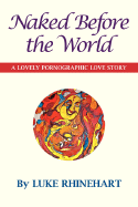 Naked Before the World: A Lovely Pornographic Love Story