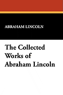 The Collected Works of Abraham Lincoln