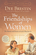 The Friendships of Women: The Beauty and Power of God's Plan for Us