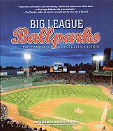 Big League Ballparks: The Complete Illustrated History
