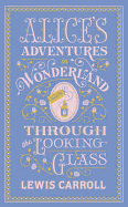 Alice's Adventures in Wonderland and Through the Looking-Glass