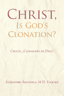 Christ, Is God's Clonation?
