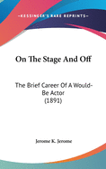 On the Stage and Off: The Brief Career of a Would-Be Actor (1891)