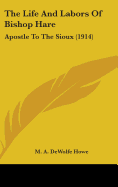 The Life and Labors of Bishop Hare: Apostle to the Sioux (1914)