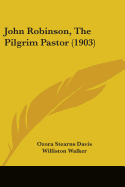 John Robinson, the Pilgrim Pastor