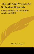 The Life and Writings of Sir Joshua Reynolds: First President of the Royal Academy (1860)