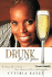 Drunk, for 27 Years: A Story of Victory - Her Choice to Live and Not Die.