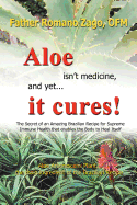 Aloe Isn't Medicine, and Yet . . . It Cures!