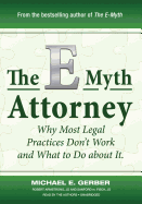 The E-Myth Attorney: Why Most Legal Practices Don't Work and What to Do about It