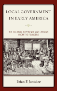 Local Government in Early America: The Colonial Experience and Lessons from the Founders