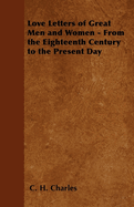 Love Letters of Great Men and Women: From the Eighteenth Century to the Present Day