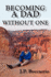 Becoming a Dad Without One