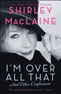 I'm Over All That: and Other Confessions