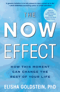 The Now Effect: How This Moment Can Change the Rest of Your Life