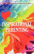 Inspirational Parenting: Stories and Strategies for Parenting from the Heart