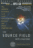The Source Field Investigations: The Hidden Science and Lost Civilizations Behind the 2012 Prophecies