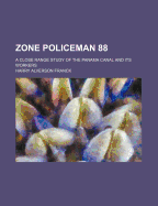 Zone Policeman 88; A Close Range Study of the Panama Canal and Its Workers