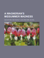 A Wagnerian's Midsummer Madness
