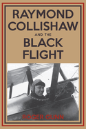 Raymond Collishaw & the Black Flight