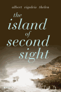 The Island of Second Sight: From the Applied Recollections of Vigoleis