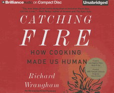 Catching Fire: How Cooking Made Us Human
